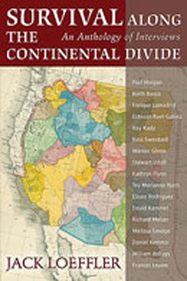 Survival Along the Continental Divide: An Anthology of Interviews by Loeffler, Jack