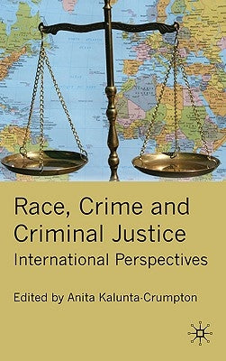 Race, Crime and Criminal Justice: International Perspectives by Kalunta-Crumpton, A.