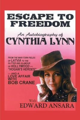 Escape to Freedom: An Autobiography of Cynthia Lynn by Ansara, Edward