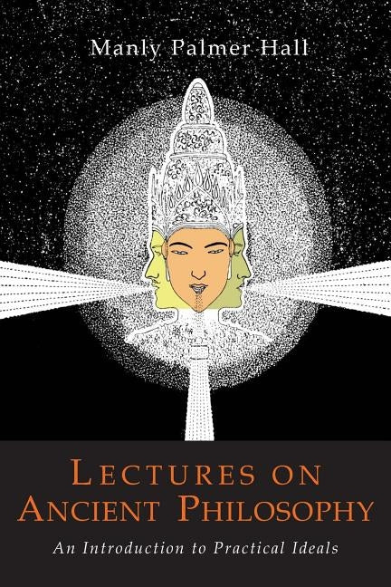 Lectures on Ancient Philosophy by Hall, Manly P.