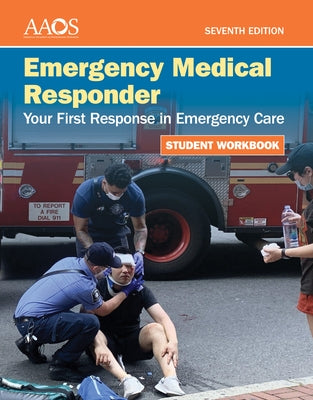 Emergency Medical Responder: Your First Response in Emergency Care Student Workbook Paperback Jones & Bartlett Publishers