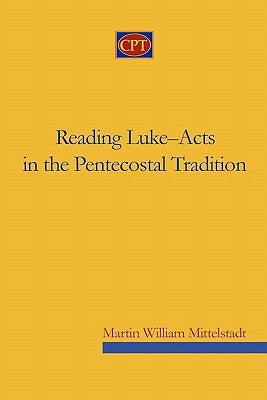 Reading Luke-Acts in the Pentecostal Tradition Paperback CPT Press