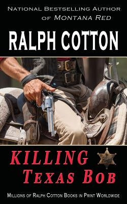 Killing Texas Bob by Cotton, Ralph