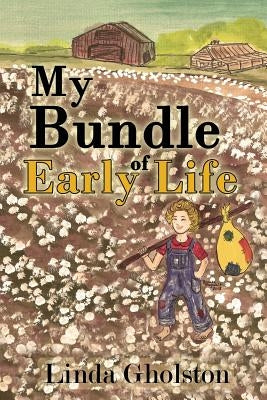 My Bundle of Early Life by Gholston, Linda