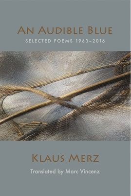 An Audible Blue: Selected Poems by Merz, Klaus