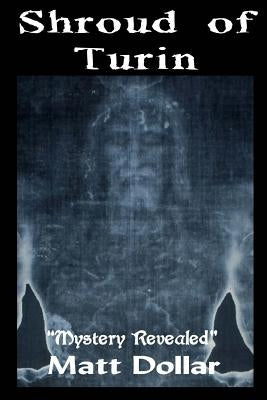 The Shroud of Turin: Mystery Revealed Paperback Createspace Independent Publishing Platform