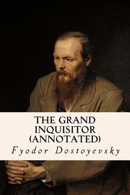 The Grand Inquisitor (annotated) Paperback Createspace Independent Publishing Platform