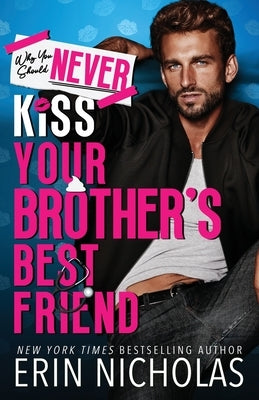 Why You Should Never Kiss Your Brother's Best Friend Paperback En Fiction, Inc