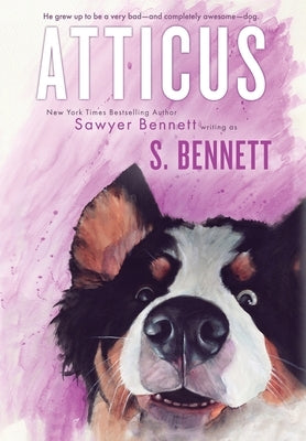 Atticus: A Woman's Journey with the World's Worst Behaved Dog by Bennett, Sawyer
