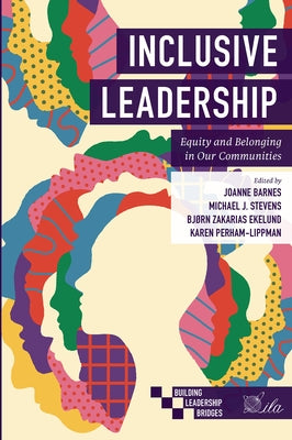 Inclusive Leadership: Equity and Belonging in Our Communities by Barnes, Joanne