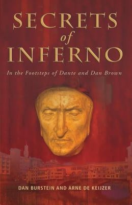 Secrets of Inferno: In the Footsteps of Dante and Dan Brown by Burstein, Dan