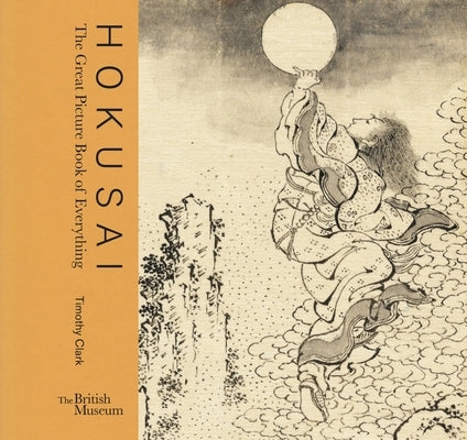 Hokusai: The Great Picture Book of Everything by Clark, Timothy