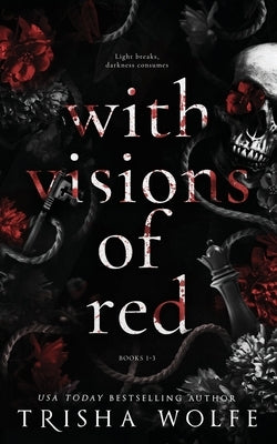 With Visions of Red: A Dark Romance (Broken Bonds 1 - 3) Paperback Independently Published