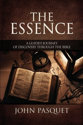 The Essence: A Guided Journey of Discovery through the Bible Innovo Publishing LLC