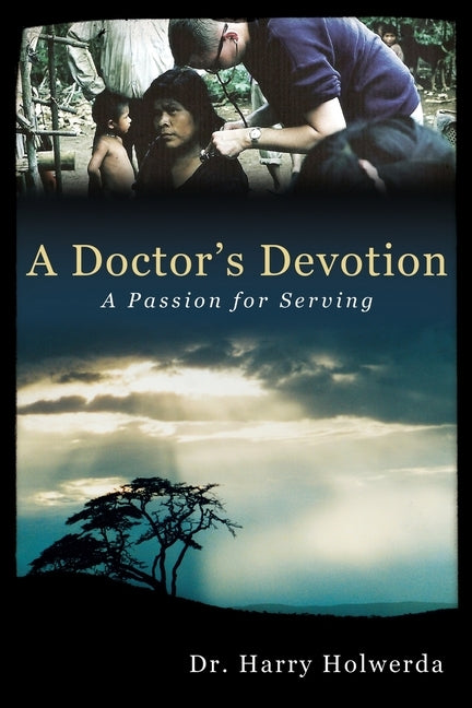 A Doctor's Devotion: A Passion for Serving Paperback Xulon Press