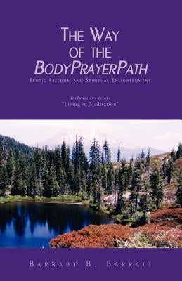 The Way of the Bodyprayerpath by Barratt, Barnaby B.