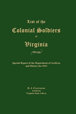 List of the Colonial Soldiers of Virginia by Eckenrode, H. J.