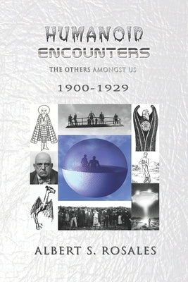 Humanoid Encounters 1900-1929: The Others amongst Us by Rosales, Albert S.