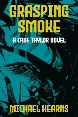Grasping Smoke: A Cade Taylor Novel Paperback Beati Bellicosi