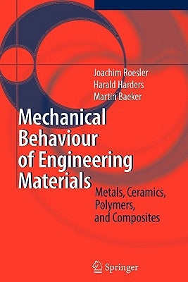 Mechanical Behaviour of Engineering Materials: Metals, Ceramics, Polymers, and Composites by Roesler, Joachim
