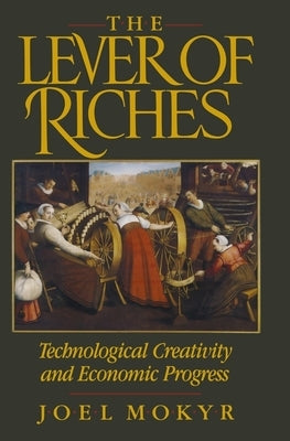 The Lever of Riches: Technological Creativity and Economic Progress Paperback Oxford University Press, USA