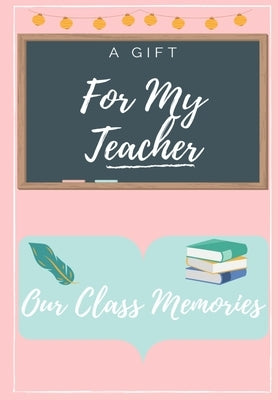 For My Teacher: A highly personalized color Teacher Appreciation Book Paperback Life Graduate Publishing Group