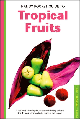 Handy Pocket Guide to Tropical Fruits by Hutton, Wendy