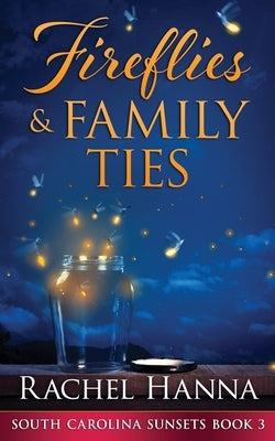 Fireflies & Family Ties Paperback Rachel Hanna