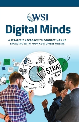 Digital Minds: A Strategic Approach to Connecting and Engaging with Your Customers Online by World, Wsi