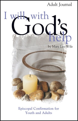 I Will, with God's Help Adult Journal: Episcopal Confirmation for Youth and Adults Paperback Morehouse Education Resources