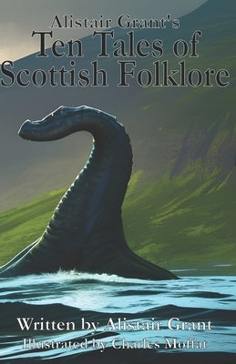 Ten Tales of Scottish Folklore by Moffat, Charles