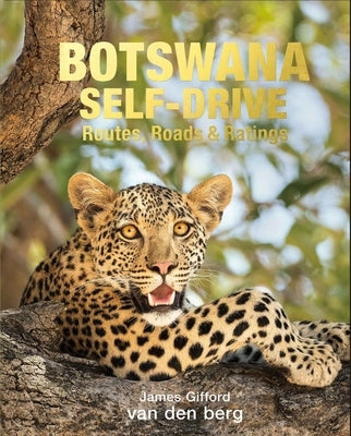 Botswana Self-Drive: Routes, Roads and Ratings by Gifford, James