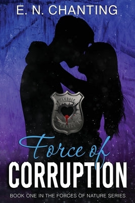 Force Of Corruption Paperback E.N. Chanting Author