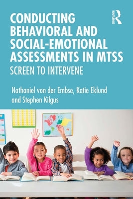 Conducting Behavioral and Social-Emotional Assessments in Mtss: Screen to Intervene by Von Der Embse, Nathaniel