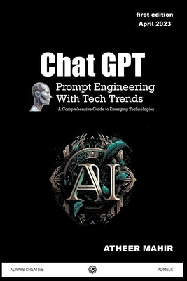 Chat GPT Prompt Engineering With Tech Trends by Mahir, Atheer