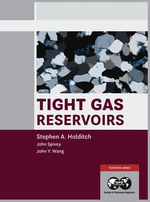 Tight Gas Reservoirs: Set: Book 1 and 2 Combined by Holditch, Stephen A.