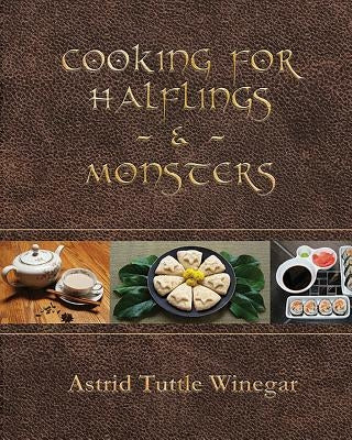 Cooking for Halflings & Monsters: 111 Comfy, Cozy Recipes for Fantasy-Loving Souls Multitudes Press