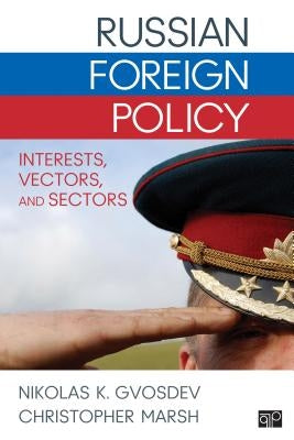 Russian Foreign Policy: Interests, Vectors, and Sectors Paperback CQ Press