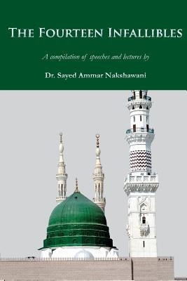 The Fourteen Infallibles: A Compilation of Speeches and Lectures by Nakshawani, Sayed Ammar