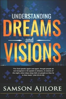 Understanding Dreams and Visions Paperback Independently Published