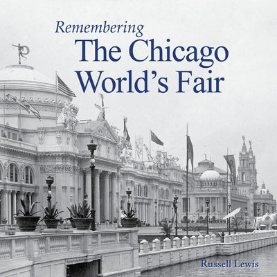 Remembering the Chicago World's Fair by Lewis, Russell