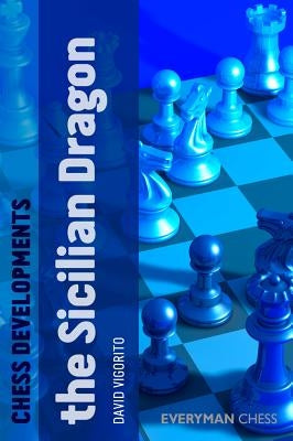 Chess Developments: The Sicilian Dragon by Vigorito, David