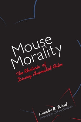 Mouse Morality: The Rhetoric of Disney Animated Film Paperback University of Texas Press