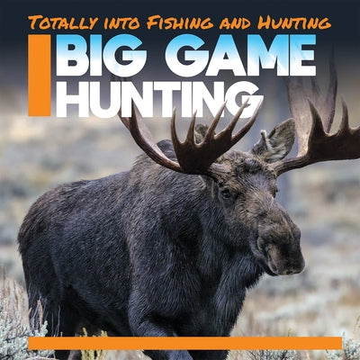 Big Game Hunting Paperback Gareth Stevens Publishing
