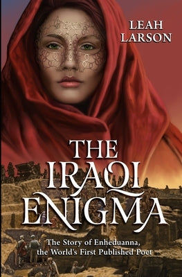 The Iraqi Enigma: "The Story of Enheduanna, the World's First Published Poet" Paperback Independently Published