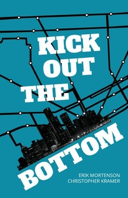Kick Out the Bottom: A Shared Account of a Detroit Mystic by Mortenson, Erik