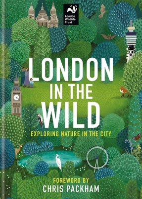 London in the Wild: Exploring Nature in the City by Packham, Chris