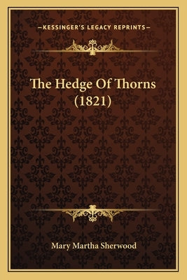 The Hedge Of Thorns (1821) Paperback Kessinger Publishing