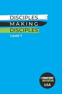 Disciples Making Disciples Level 1 (USA Edition) Paperback Independently Published