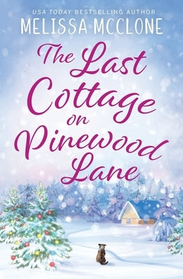 The Last Cottage on Pinewood Lane: A Small Town Christmas Romance Paperback Cardinal Press, LLC